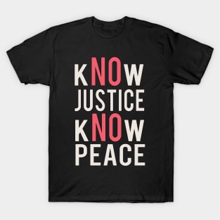 Know justice Know Peace T-Shirt